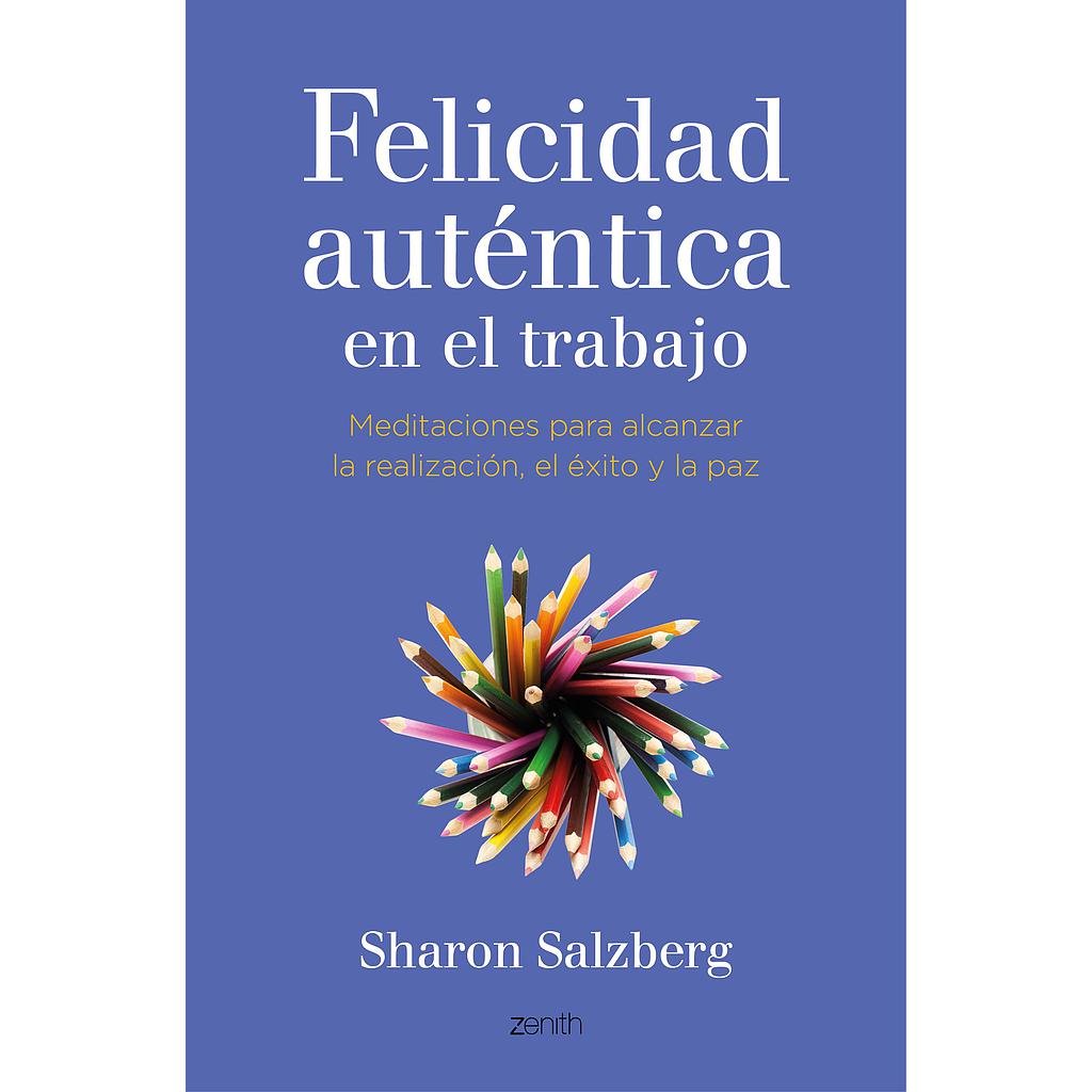 LA FELICIDAD AUTENTICA EN EL TRABAJO