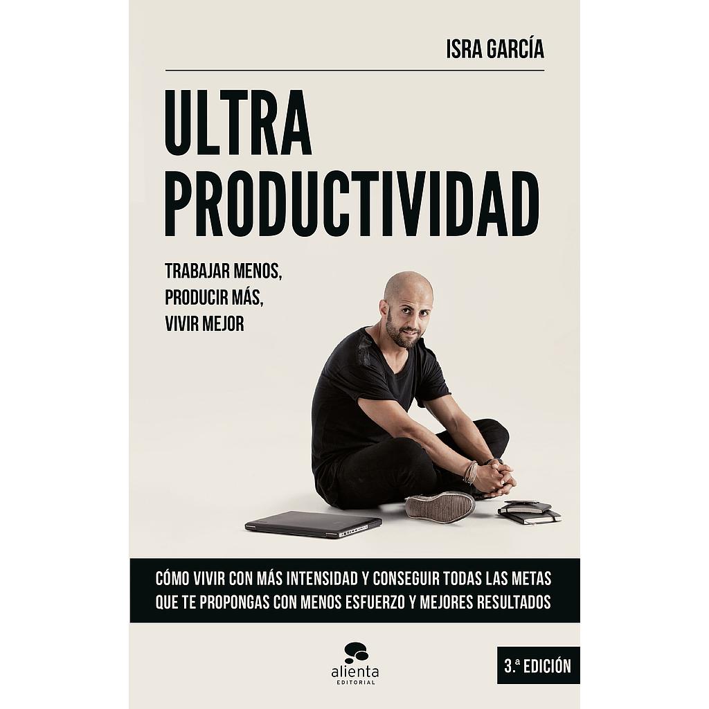 ULTRAPRODUCTIVIDAD: TRABAJA MENOS, PRODUCE MAS, VI
