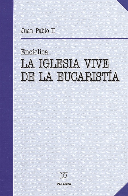 La Iglesia vive de la Eucaristía