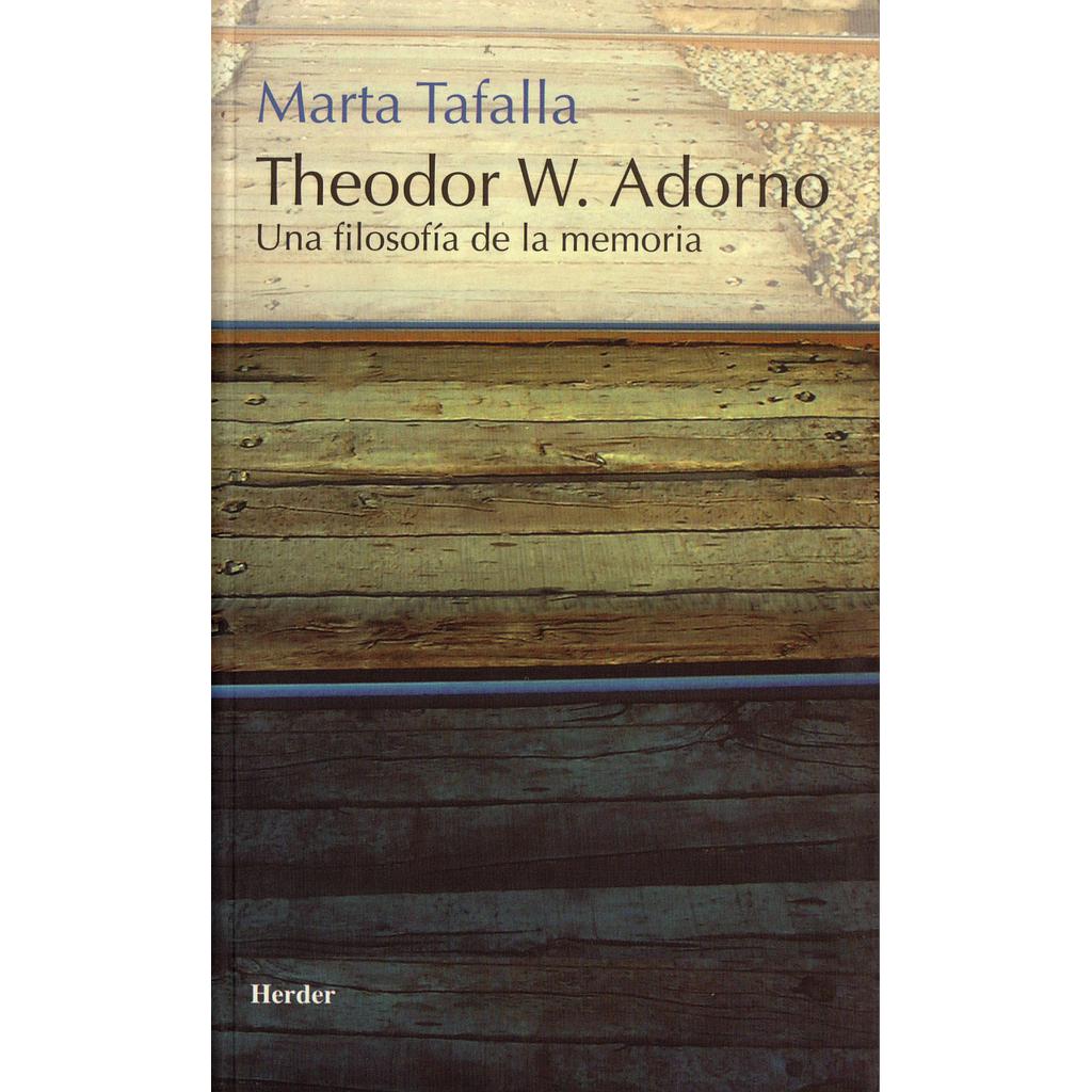THEODOR W. ADORNO. UNA FILOSOFIA DE LA MEMORIA