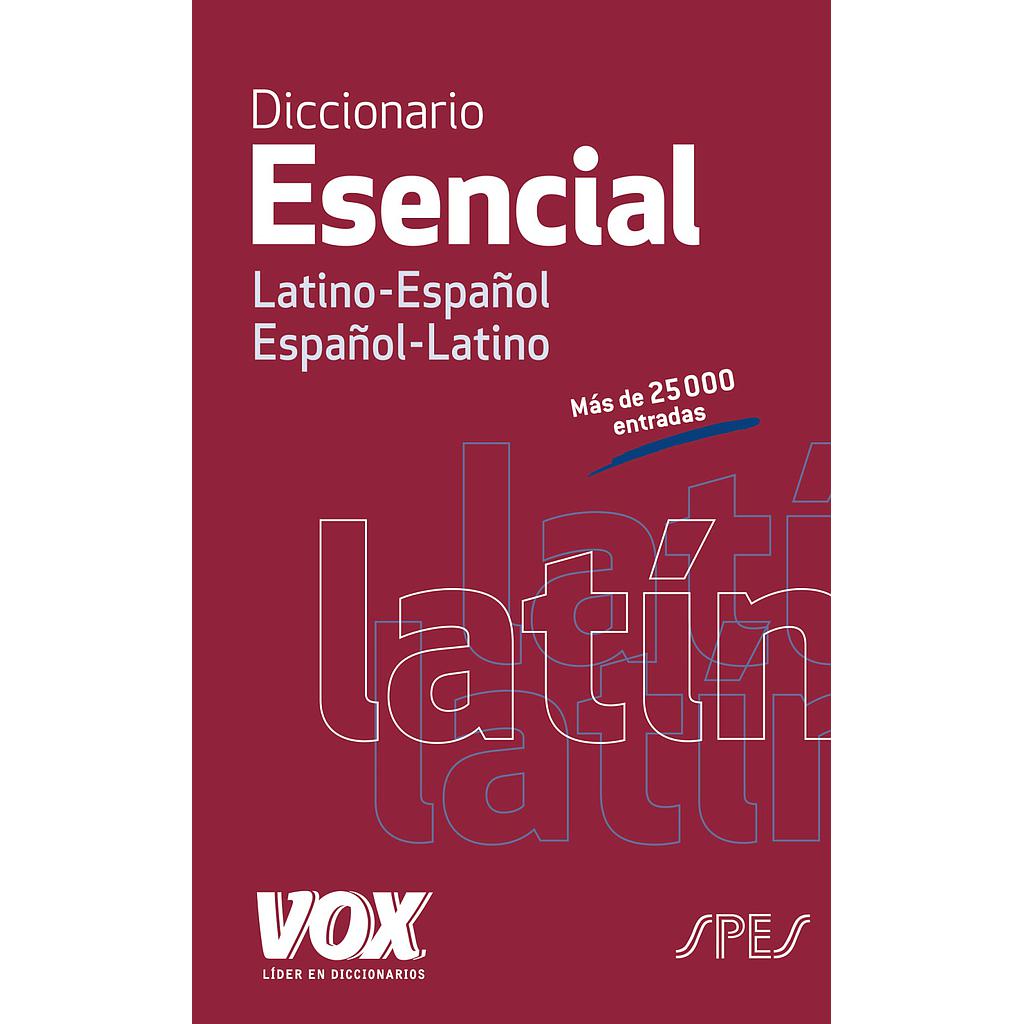 Diccionario Esencial Latino. Latino-Español/ Español-Latino