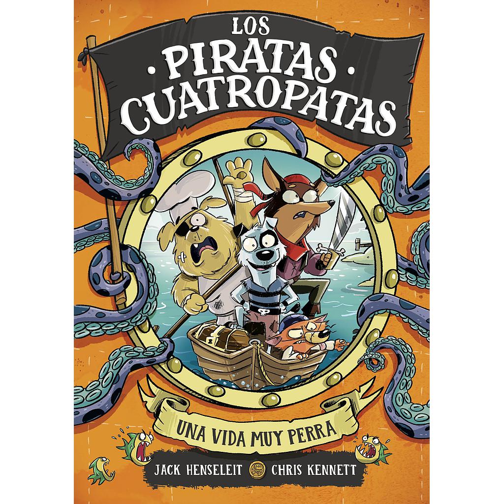 Los Piratas Cuatropatas 1 - Una vida muy perra