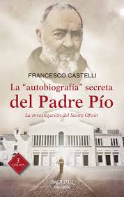 La ''autobiografía'' secreta del Padre Pío