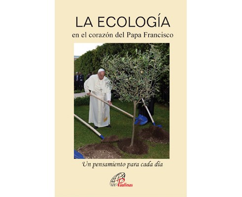 LA ECOLOGÍA en el corazón del Papa Francisco