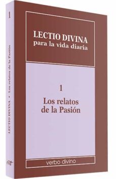 Lectio divina para la vida diaria: Los relatos de la pasión