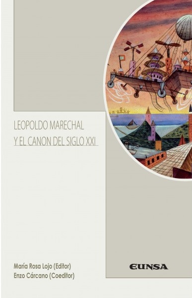 Leopoldo Marechal Y el canon del siglo XXI