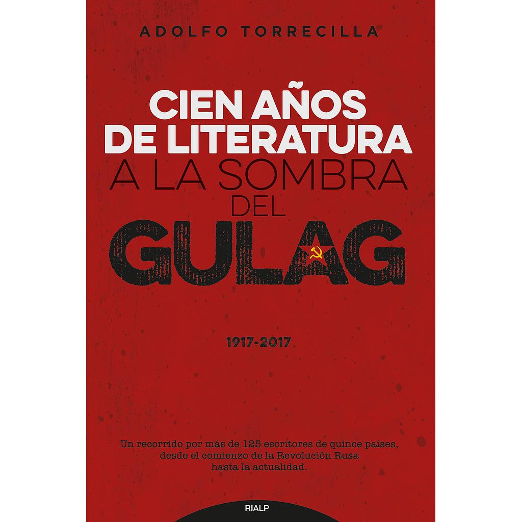 Cien años de literatura a la sombra del Gulag (1917-2017)