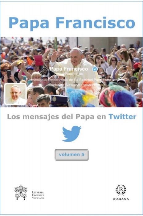 Los mensajes del Papa en twitter. Vol. 5