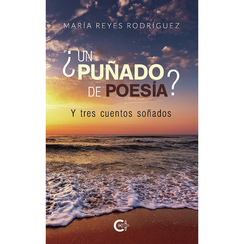 ¿Un puñado de poesía?  Y tres cuentos soñados