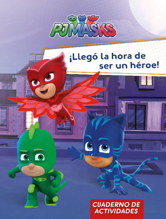 PJ Masks. Actividades - ¡Llegó la hora de ser un héroe!
