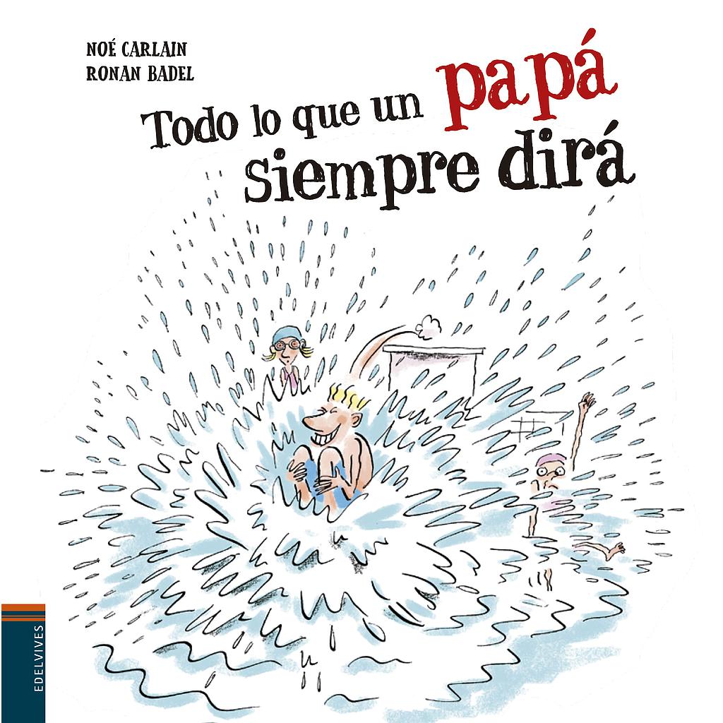 Todo lo que un papá siempre dirá