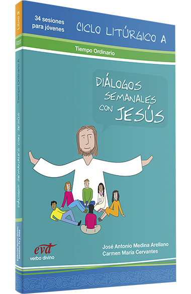 Diálogos semanales con Jesús - Ciclo A: Tiempo ordinario