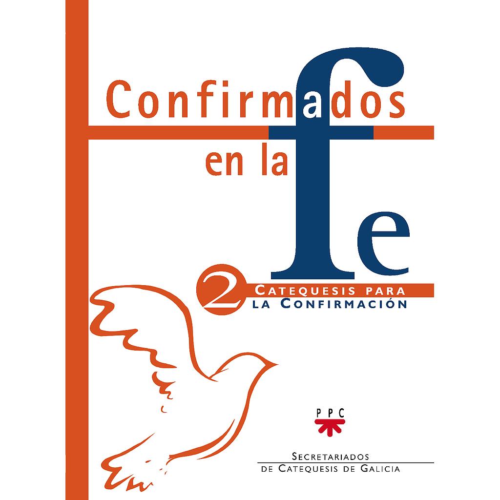 Confirmados en la fe: Catequesis para la Confirmación 2