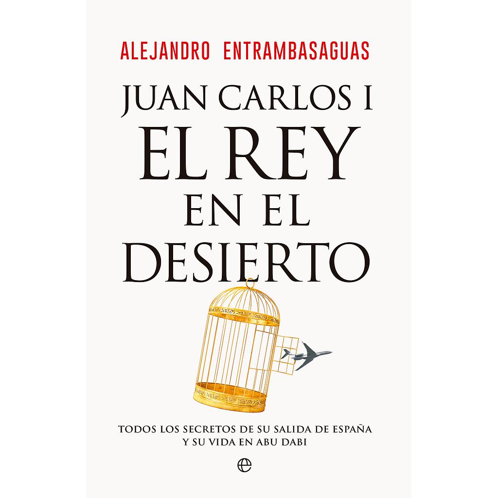 Juan Carlos I, el rey en el desierto