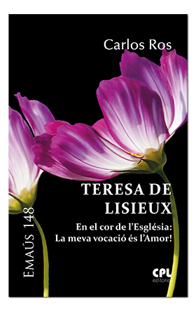 Teresa de Lisieux. En el cor de l'Esglèsia: la meva vocació