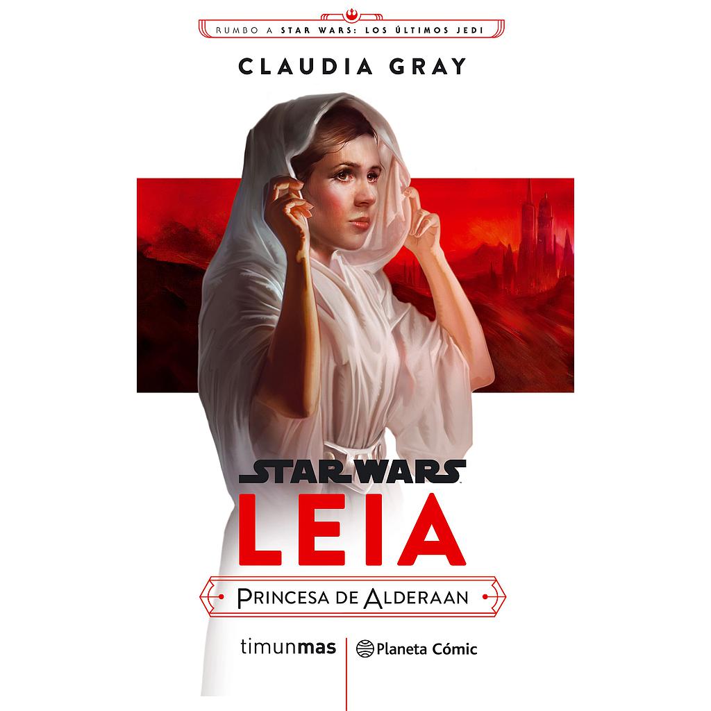 Star Wars Episodio VIII Leia Princesa de Alderaan (novela)