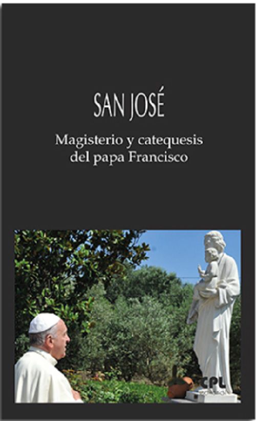 San José. Magisterio y catequesis del papa Francisco