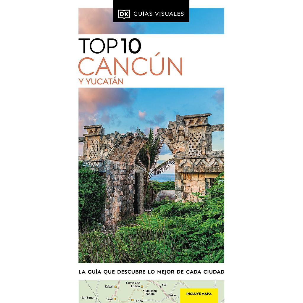 Cancún y Yucatán (Guías Visuales TOP 10)