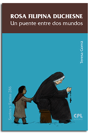 Rosa Filipina Duchesne, un puente entre dos mundos