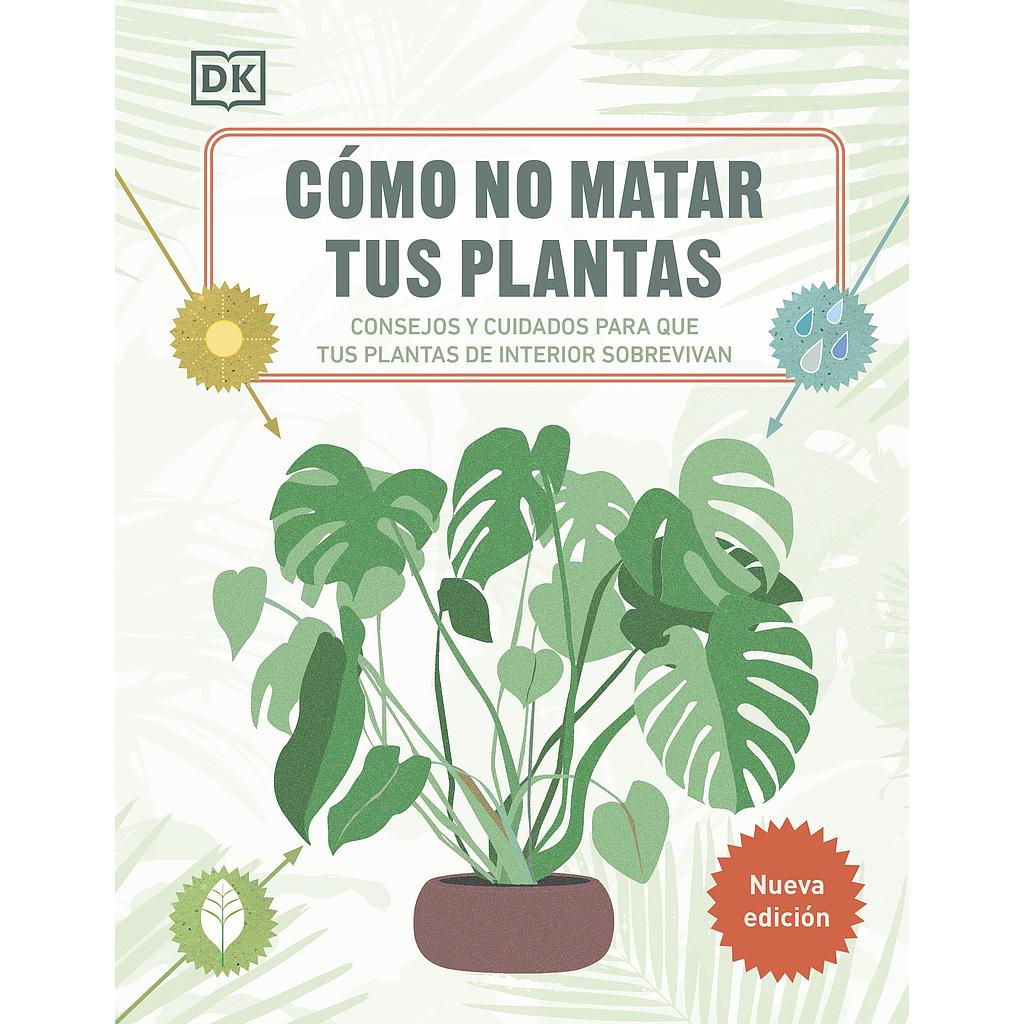 Cómo no matar tus plantas (Nueva edición)