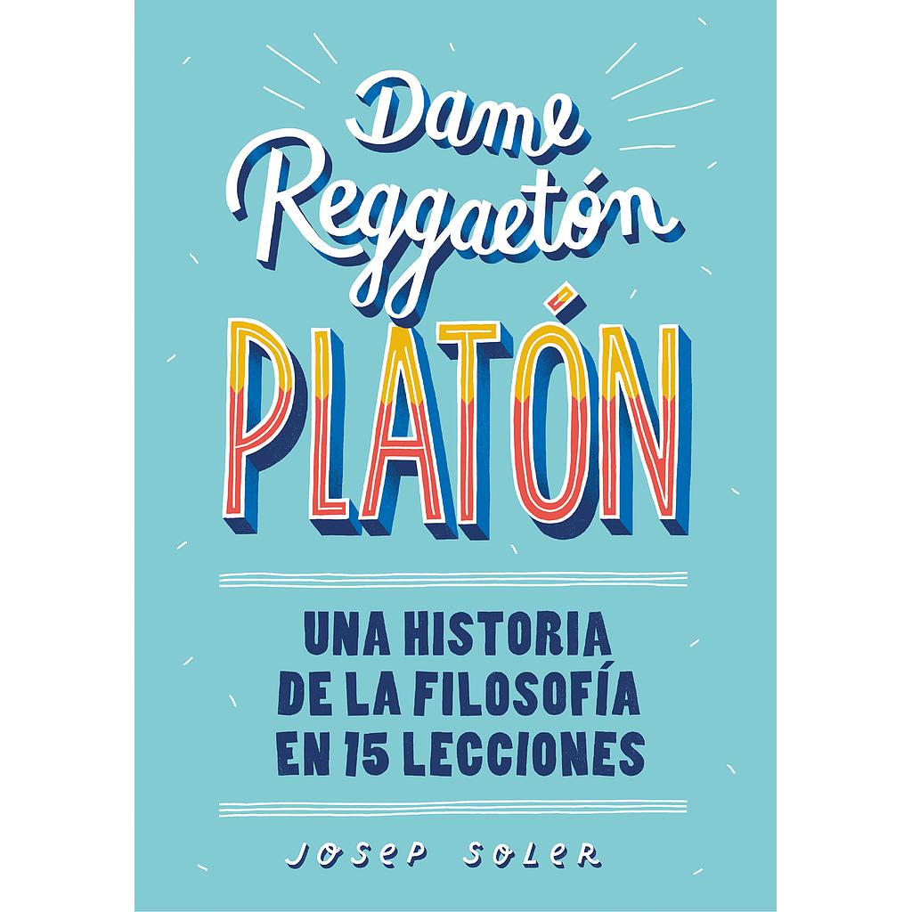 Dame reggaetón, Platón