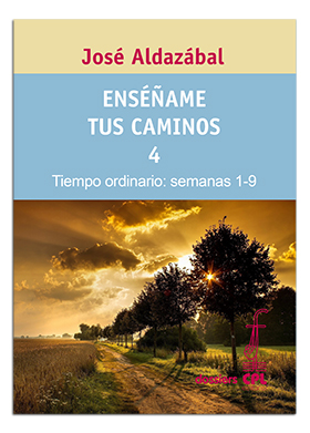 Enséñame tus caminos 4. Tiempo ordinario. Semanas 1 a 9