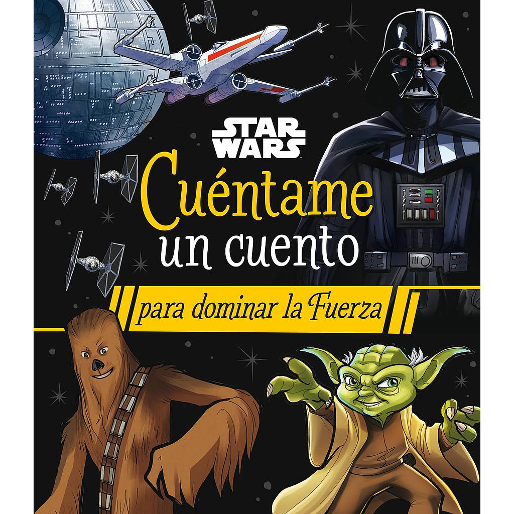 Star Wars. Cuéntame un cuento para dominar la Fuerza