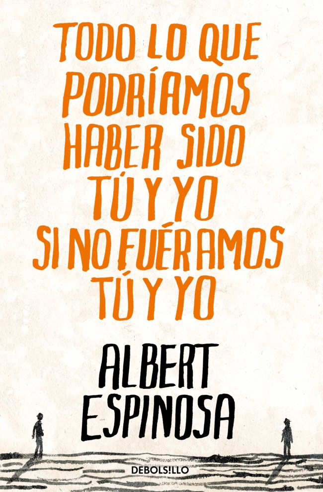 Todo lo que podríamos haber sido tú y yo si no fuéramos tú y yo