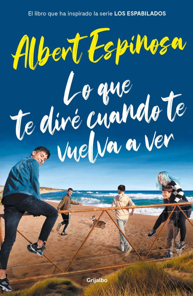 Lo que te diré cuando te vuelva a ver (el libro que inspiró la serie Los Espabilados)