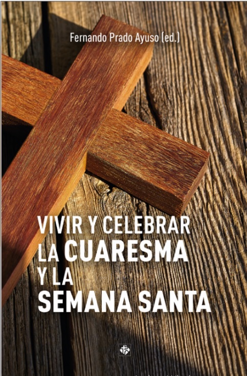 Vivir y celebrar la Cuaresma y la Semana Santa