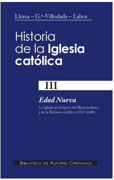 Historia de la Iglesia católica. III: Edad Nueva: la Iglesia en la época del Renacimiento y de la Reforma católica (1303-1648)