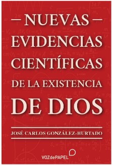 Nuevas evidencias científicas de la existencia de Dios