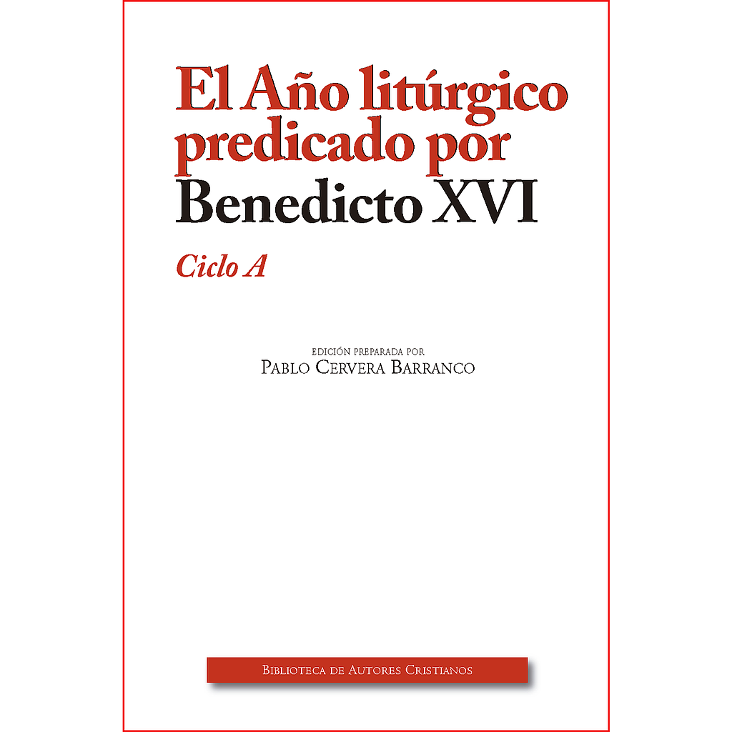 El Año litúrgico predicado por Benedicto XVI. Ciclo A