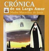 CRONICA DE UN LARGO AMOR. MADRE MARAVILLAS DE JESUS