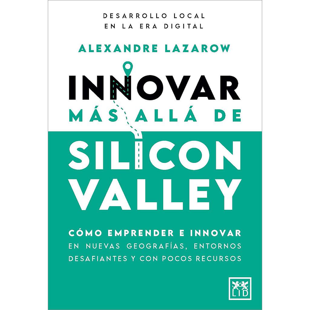 	 INNOVAR MÁS ALLÁ DE SILICON VALLEY