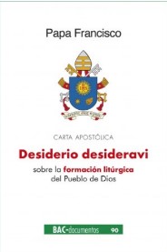 DESIDERIO DESIDERAVI. CARTA APOSTÓLICA SOBRE LA FORMACIÓN LITÚRGICA DEL PUEBLO DE DIOS