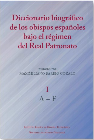 Diccionario biográfico de los obispos españoles  bajo el régimen del Real Patronato