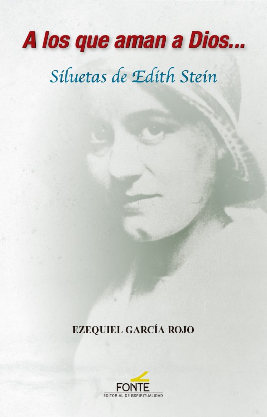 A los que aman a Dios... Siluetas de Edith Stein