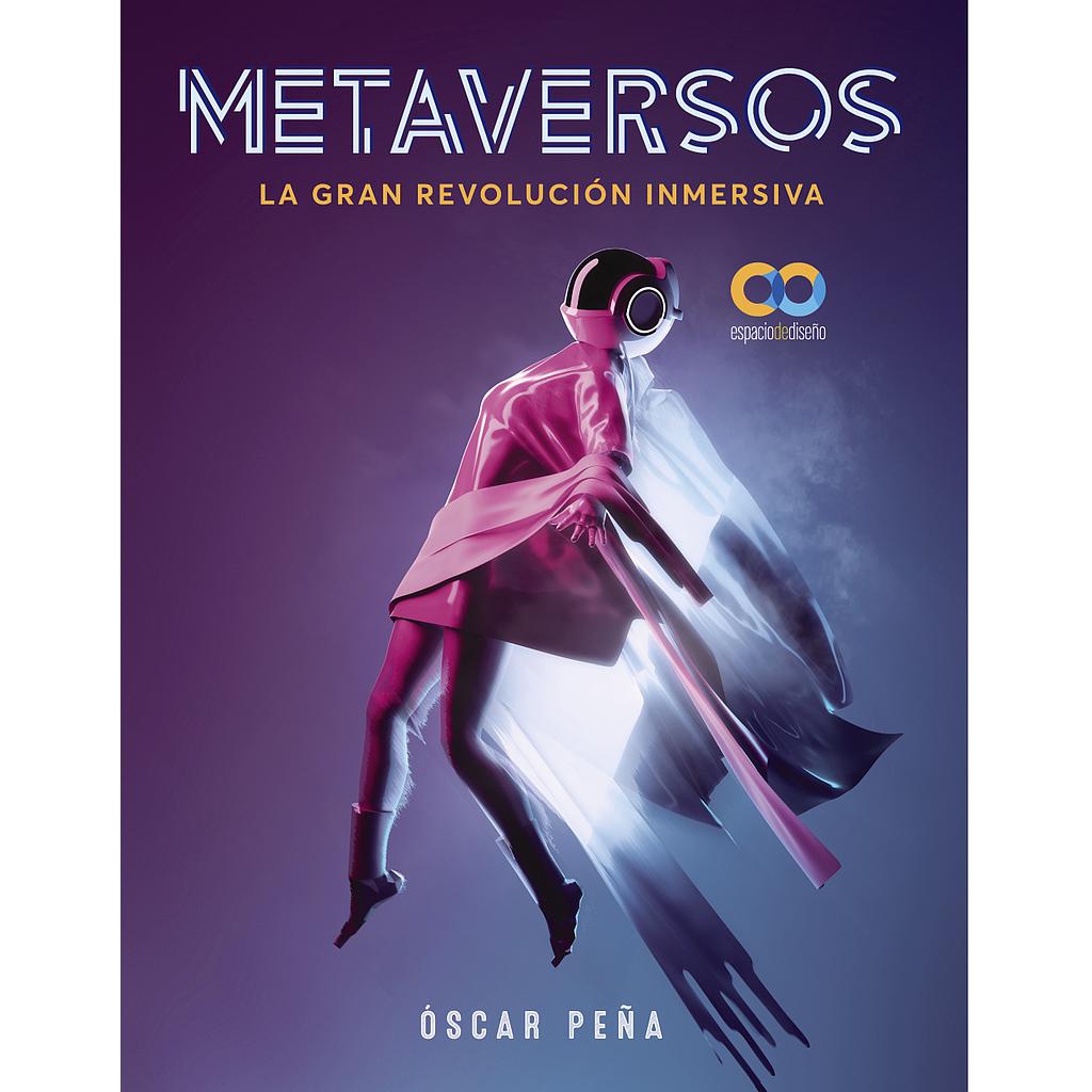 Metaversos. La gran revolución inmersiva