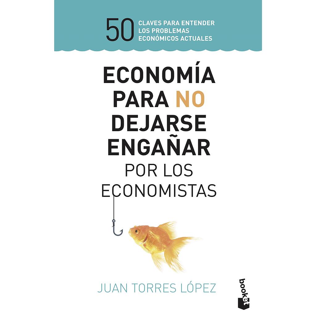 Economía para no dejarse engañar por los economistas