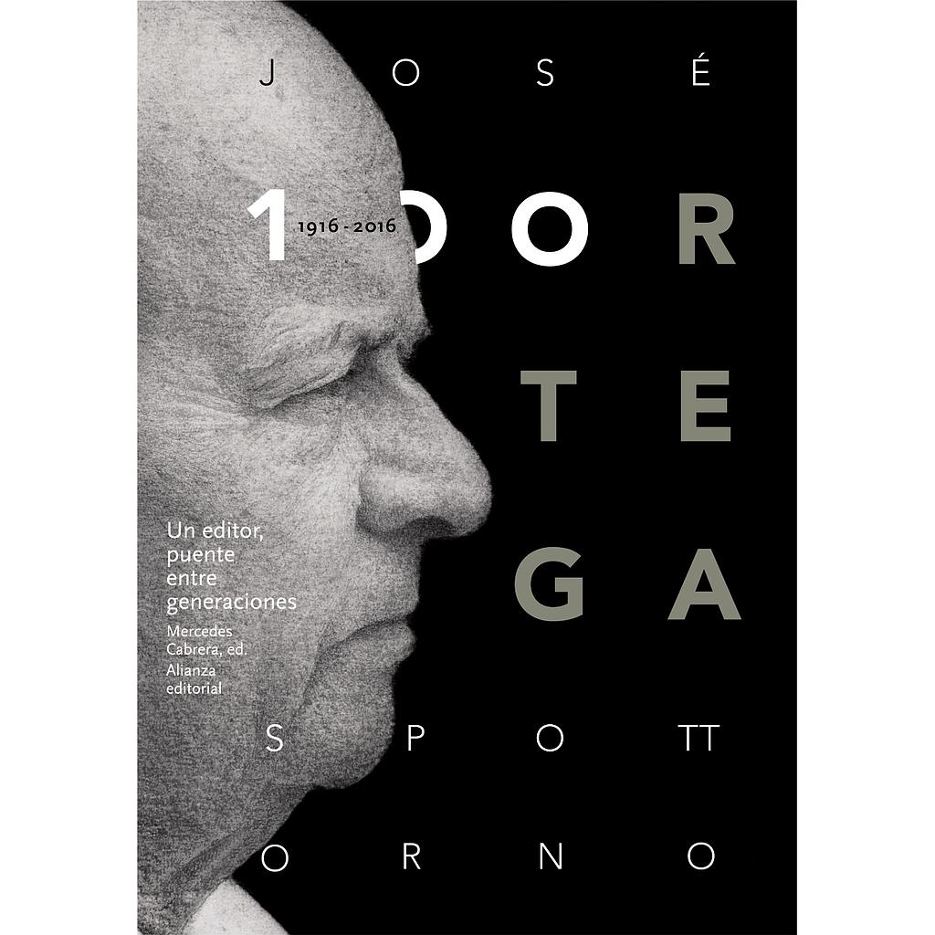 José Ortega Spottorno (1916-2016). Un editor, puente entre generaciones