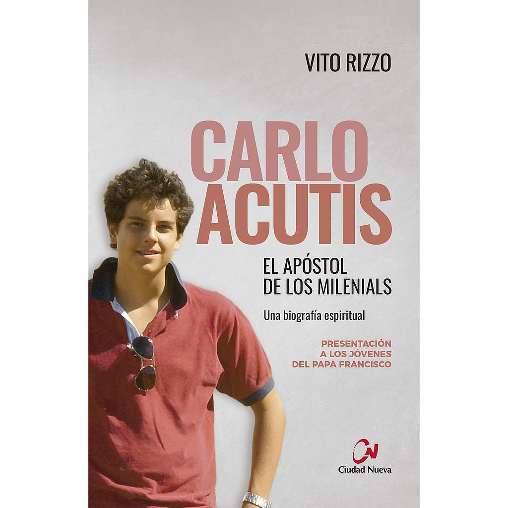 Carlo Acutis. El apóstol de los milenials