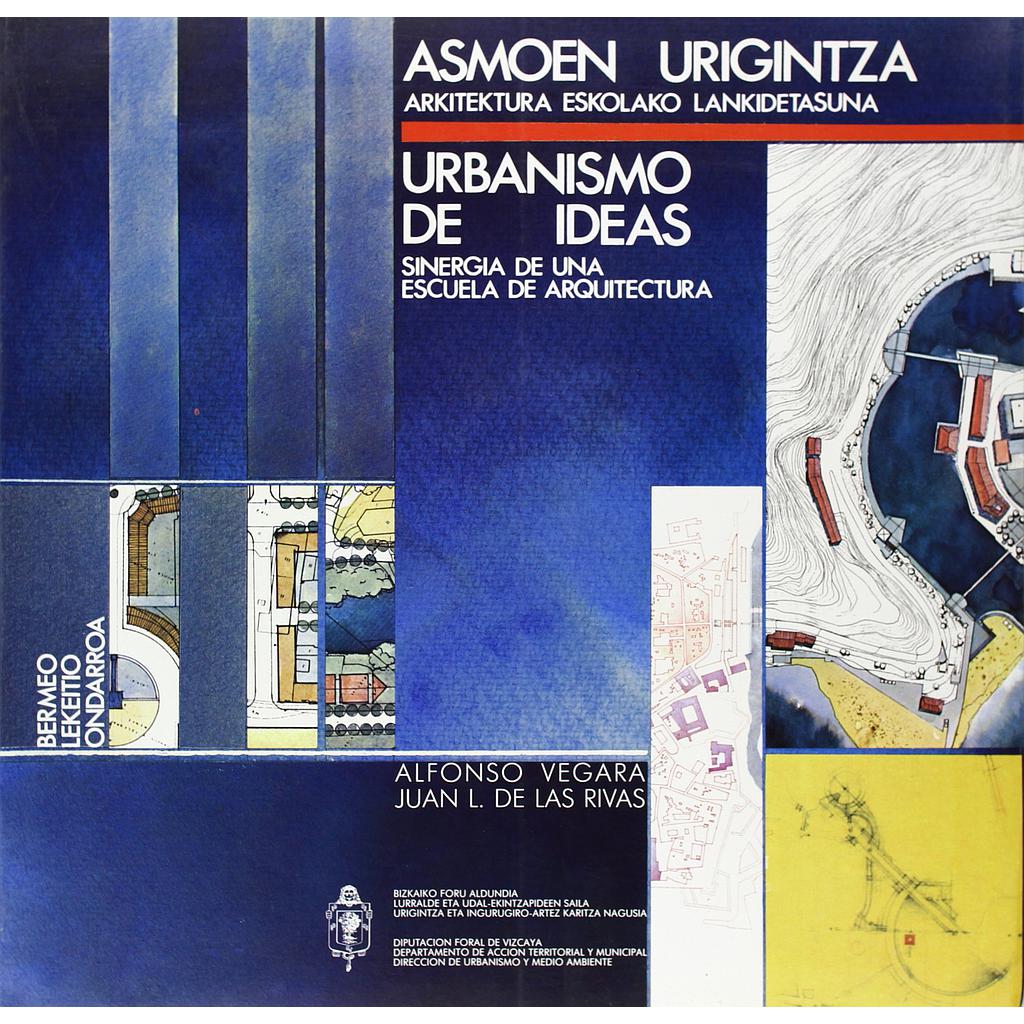 Asmoen urigintza. Urbanismo de ideas