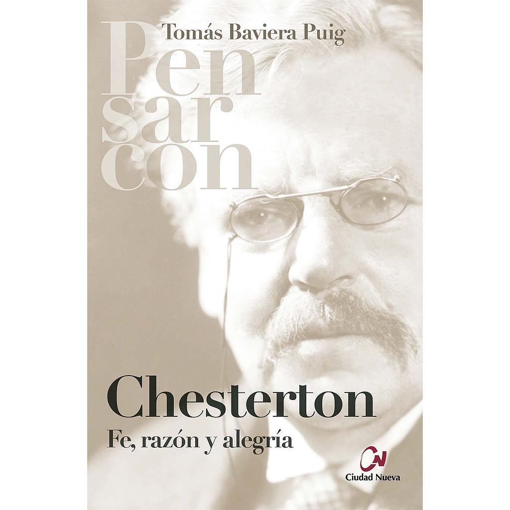 Pensar con Chesterton. Fe, razón y alegría