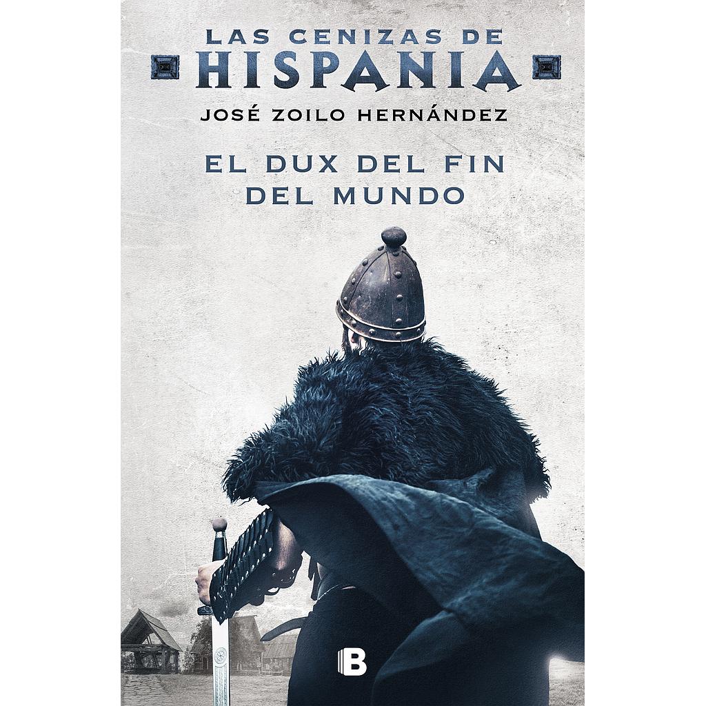 El dux del fin del mundo (Las cenizas de Hispania 3)