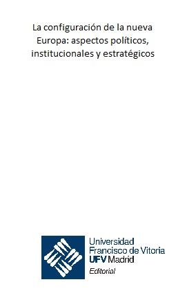 La configuración de la nueva Europa: aspectos políticos, institucionales y estratégicos