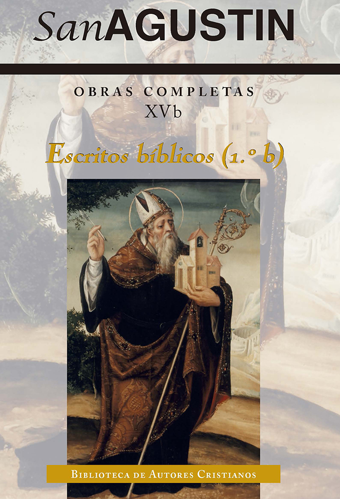 Obras completas de San Agustín. XVb: Escritos bíblicos (1.º - B): Exposición del Génesis contra los maniqueos; Exposición en sentido literal dl Génesis, obra incompleta; Exposición en sentido literal del Géneisis