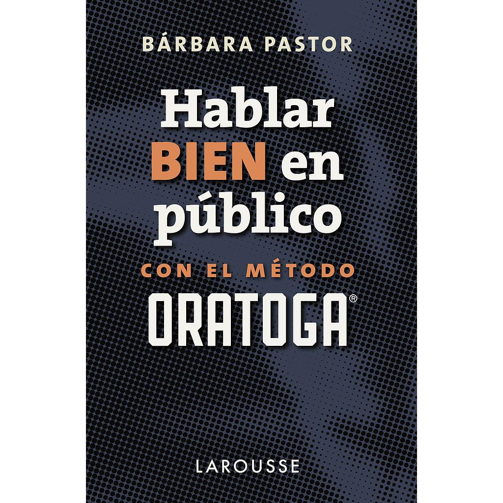 Hablar bien en público con el método ORATOGA