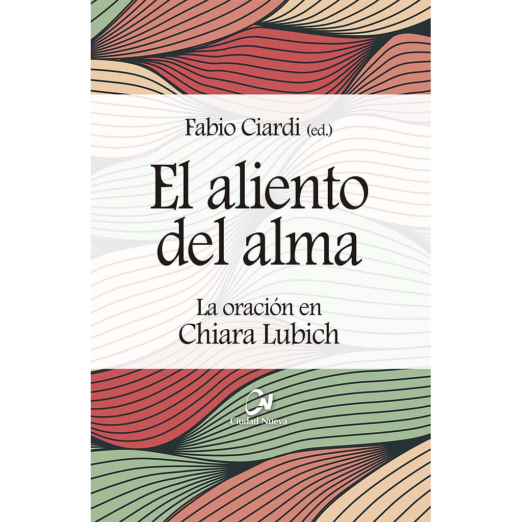 El aliento del alma. La oración en Chiara Lubich