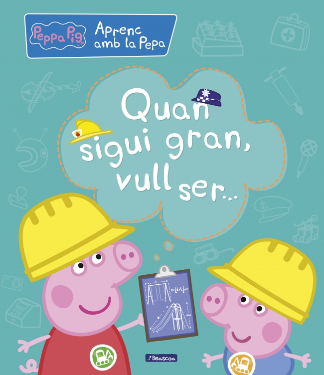 Peppa Pig. Primers aprenentatges - Aprenc amb la Pepa. Quan sigui gran, vull ser...